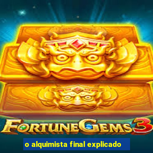 o alquimista final explicado