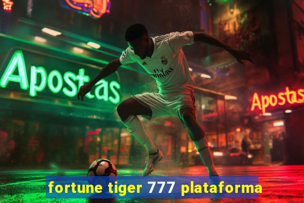 fortune tiger 777 plataforma