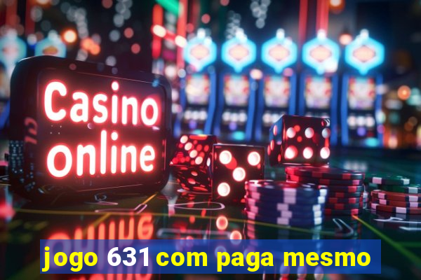 jogo 631 com paga mesmo