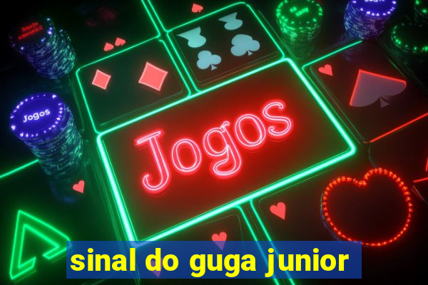 sinal do guga junior