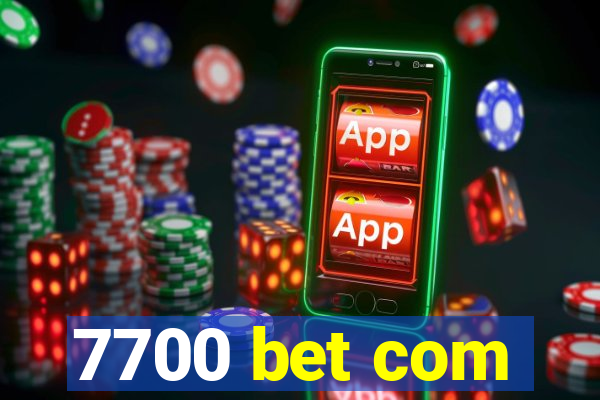 7700 bet com