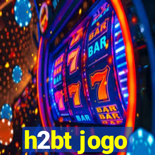 h2bt jogo