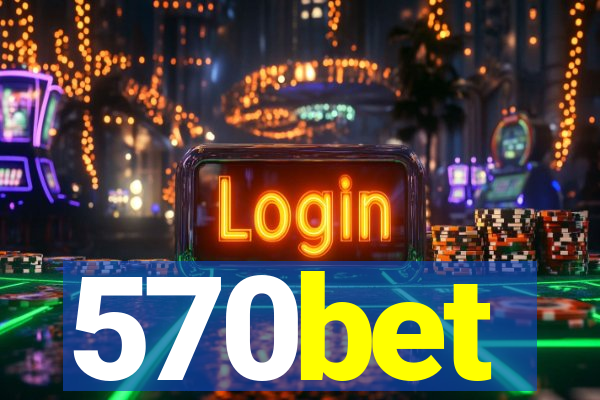 570bet