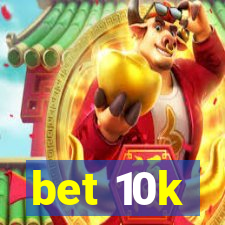 bet 10k