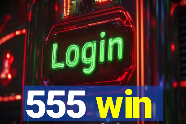 555 win