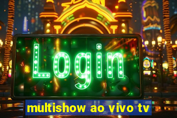 multishow ao vivo tv