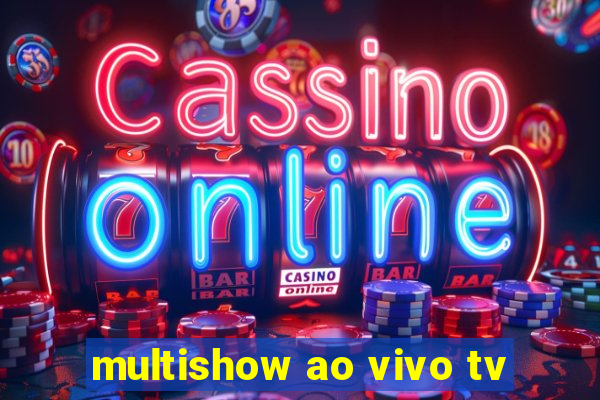 multishow ao vivo tv