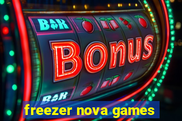 freezer nova games