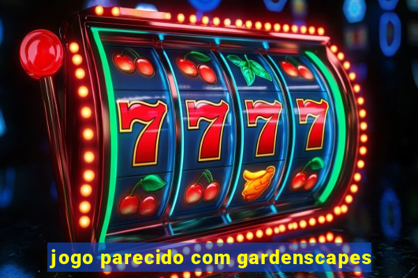 jogo parecido com gardenscapes