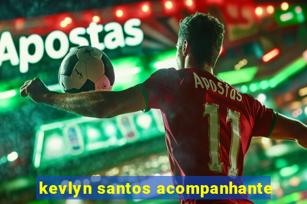 kevlyn santos acompanhante