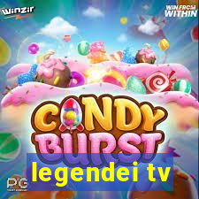 legendei tv