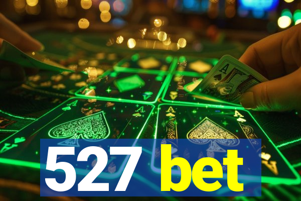 527 bet