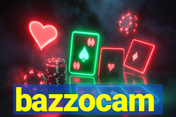 bazzocam