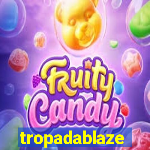 tropadablaze