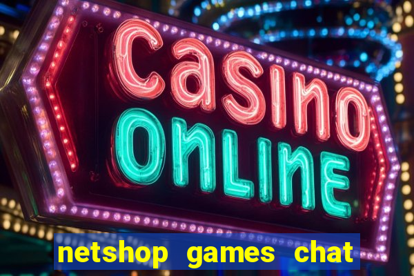 netshop games chat ao vivo