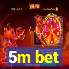 5m bet