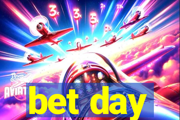 bet day