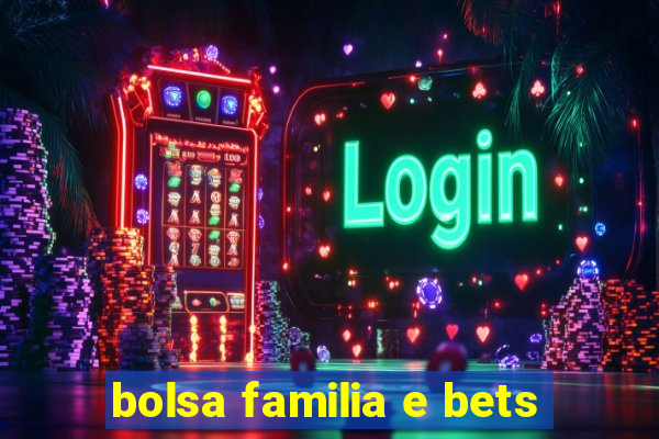 bolsa familia e bets