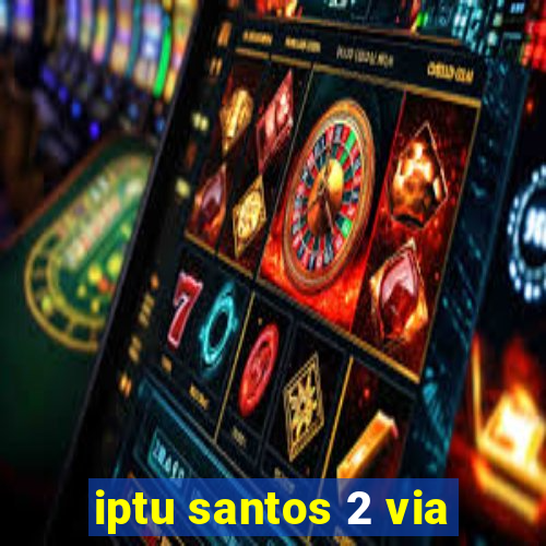 iptu santos 2 via