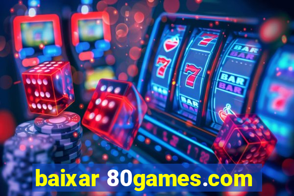 baixar 80games.com