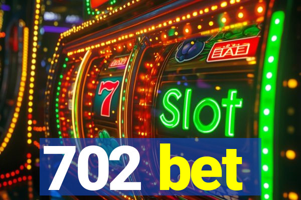 702 bet