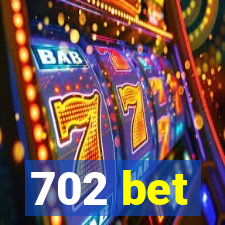 702 bet