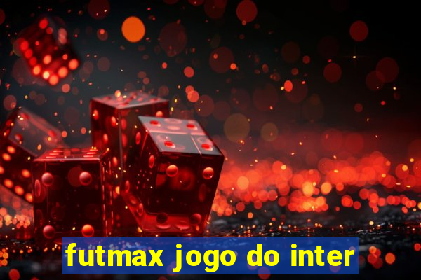 futmax jogo do inter