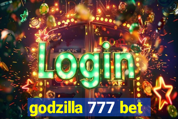 godzilla 777 bet