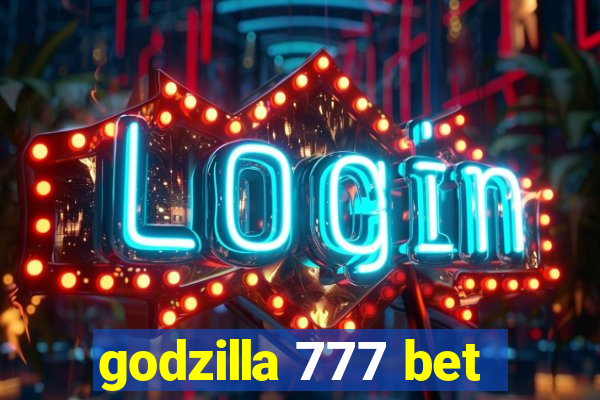 godzilla 777 bet