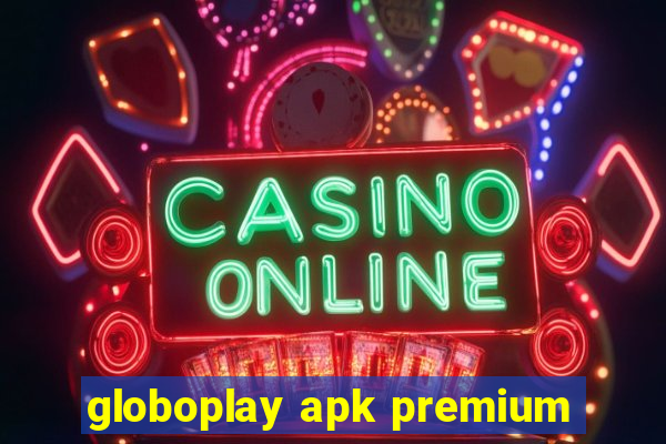 globoplay apk premium