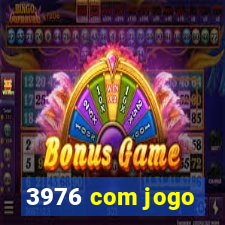 3976 com jogo