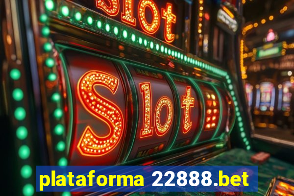 plataforma 22888.bet