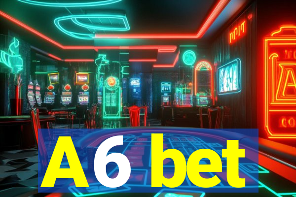 A6 bet