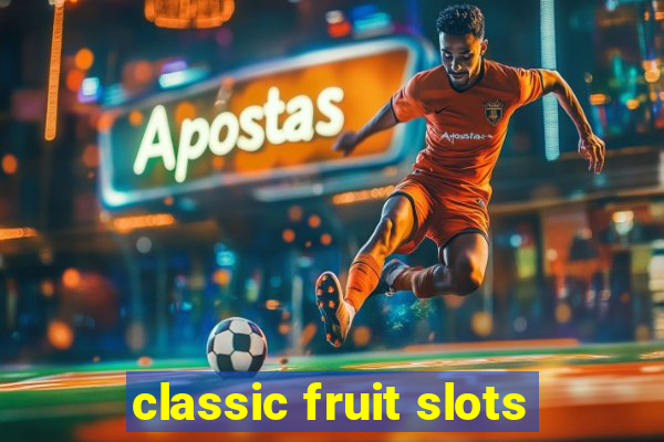 classic fruit slots