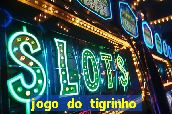 jogo do tigrinho de 2 reais