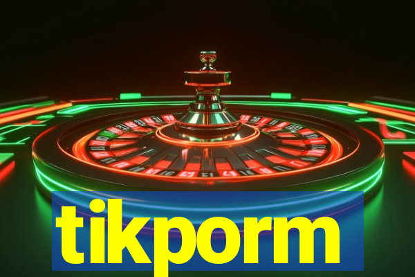 tikporm