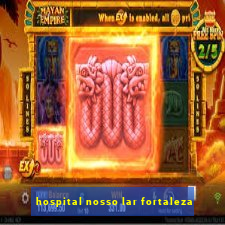 hospital nosso lar fortaleza