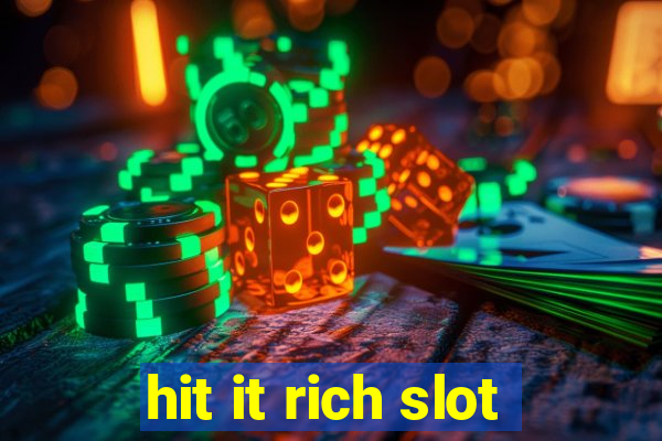 hit it rich slot