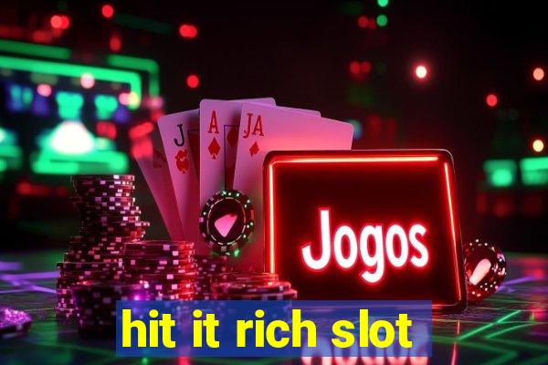 hit it rich slot