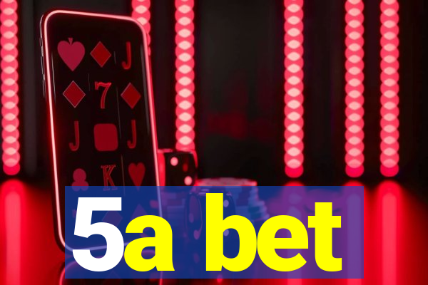 5a bet