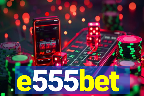 e555bet