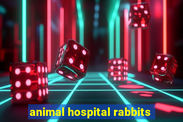 animal hospital rabbits