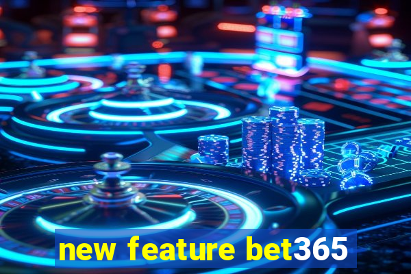 new feature bet365