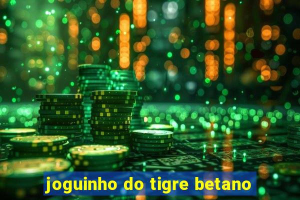 joguinho do tigre betano