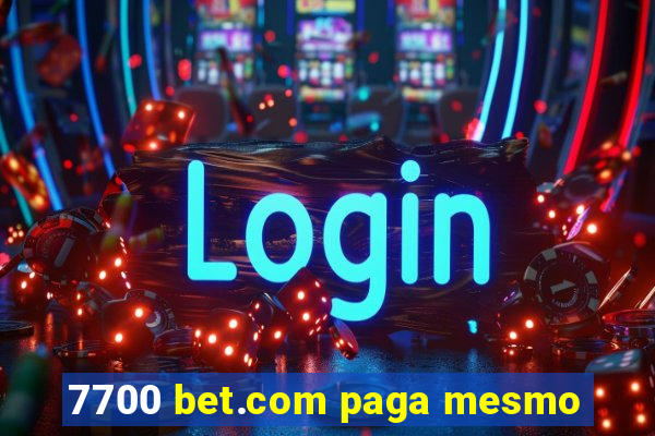 7700 bet.com paga mesmo