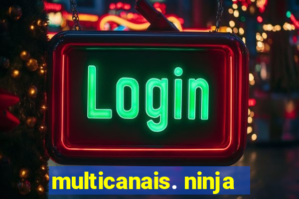 multicanais. ninja