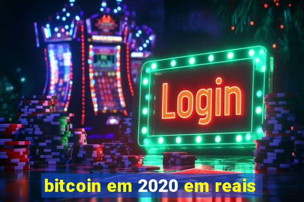 bitcoin em 2020 em reais