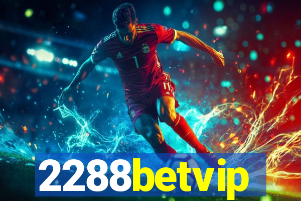 2288betvip