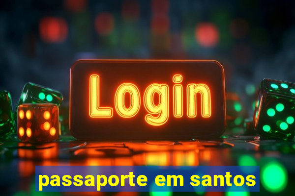 passaporte em santos