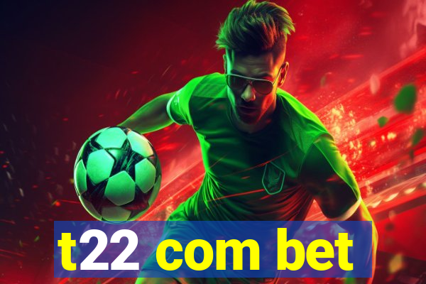 t22 com bet